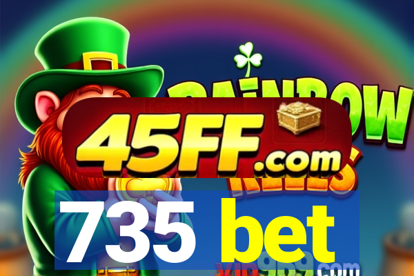735 bet
